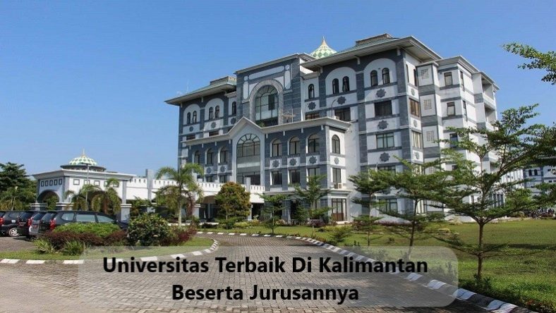 Universitas Terbaik Di Kalimantan Beserta Jurusannya