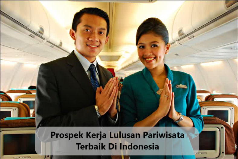 Prospek Kerja Lulusan Pariwisata Terbaik Di Indonesia