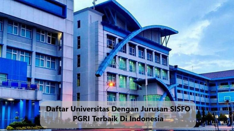 Daftar Universitas Dengan Jurusan SISFO PGRI Terbaik Di Indonesia