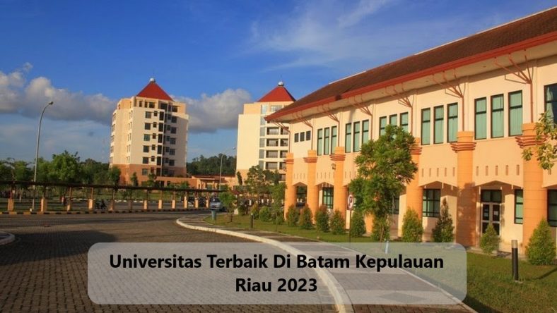 Universitas Terbaik Di Batam Kepulauan Riau 2023