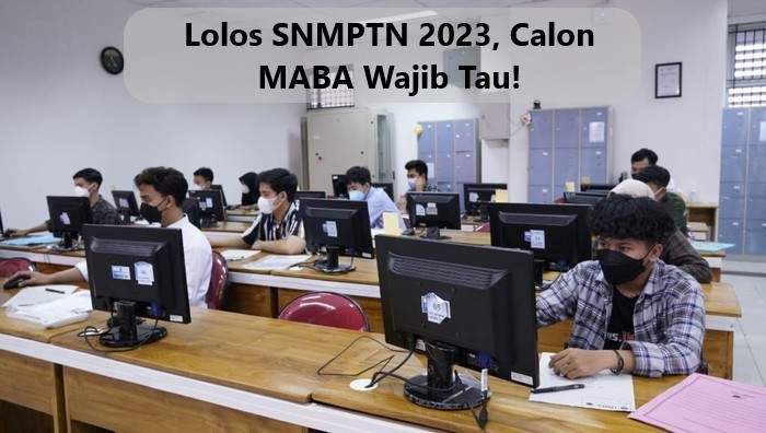 Lolos SNMPTN 2023, Calon MABA Wajib Tau!